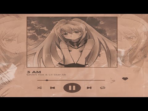 Seven Fox & Lil star sk - 3 AM