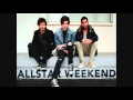Allstar Weekend-Bend or Break
