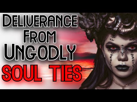 Prayer For Deliverance From Ungodly Soul Ties