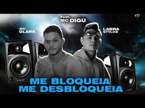 MC CLARK E LABRA STYLOS FEAT : MC DIGU - ME BLOQUEIA, ME DESBLOQUEIA