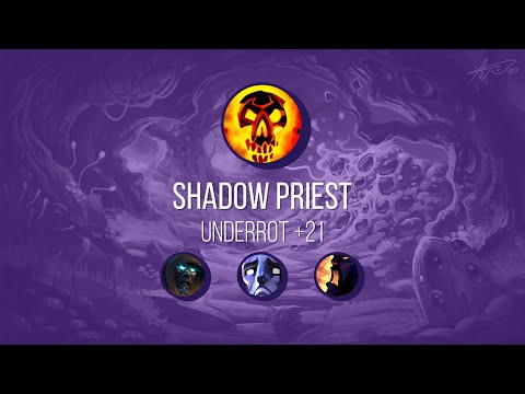 The Underrot / Terra Podre +21 (Timed) - Shadow Priest PoV