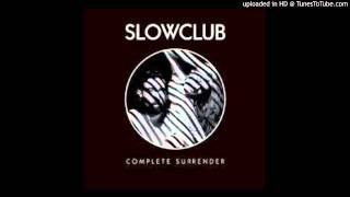 Slow Club -  The Queen's Nose