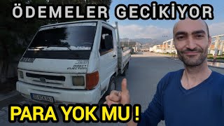 Nakliye Ödemeleri Gecikiyor - Piyasada Para yok mu? - BMC KAMYONET NAKLİYE YAPIY