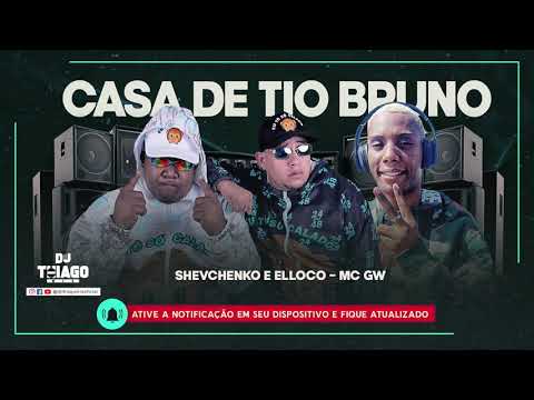 SHEVCHENKO E ELLOCO - MC GW - CASA DE TIO BRUNO
