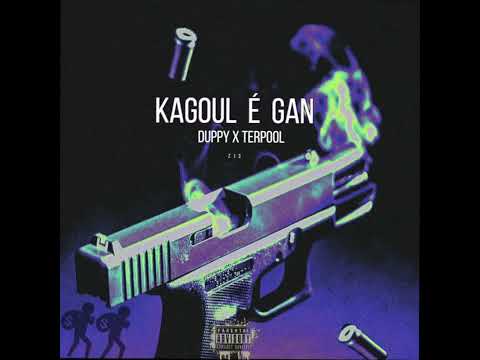 DUPPY X TERPOOL - KAGOUL É GAN