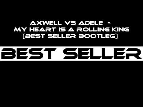 Axwell Vs Adele - My heart is a rolling king (Best Seller Bootleg)