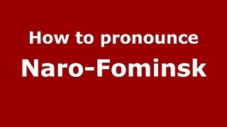 How to pronounce Naro-Fominsk