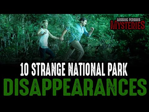 10 of the Strangest National Park Disappearances - Episode #21