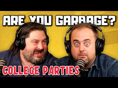 Are You Garbage Comedy Podcast: College Parties w/ Kippy & Foley!