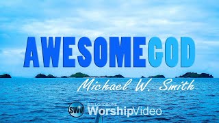 Awesome God - Michael W. Smith (With Lyrics)™HD