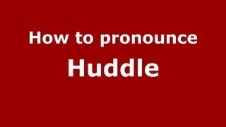 How to pronounce Huddle
