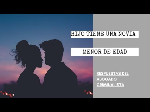 IS IT A PROBLEM IF MY SON HAS A GIRLFRIEND UNDER 18?