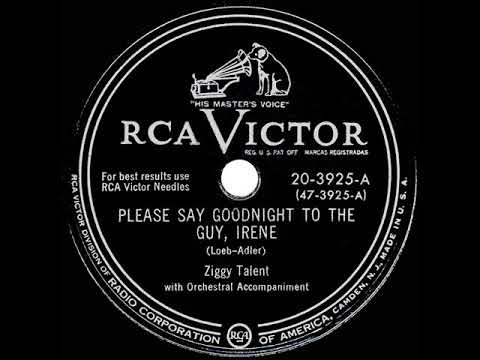 1950 Ziggy Talent - Please Say Goodnight To The Guy, Irene