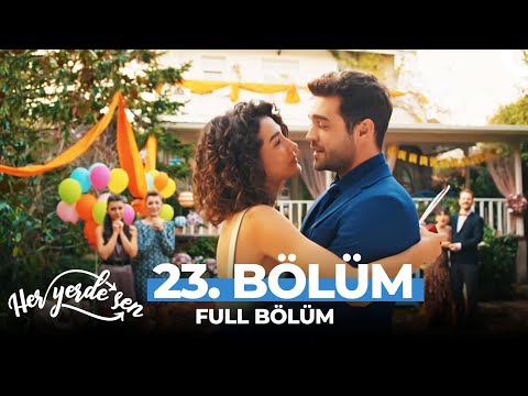 Her Yerde Sen 23. Bölüm