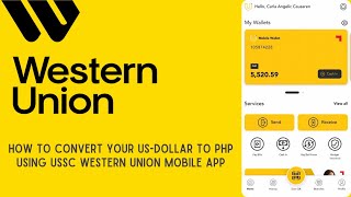 HOW TO CONVERT  YOUR US-DOLLAR TO PHP USING USSC WESTERN UNION MOBILE APP