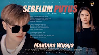 Download lagu MAULANA WIJAYA - SEBELUM PUTUS | SALAHKU TERLALU CINTA mp3