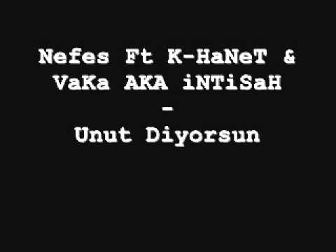 Nefes Ft. K-HaNeT & VaKa AKA iNTiSaH - Unut Diyorsun