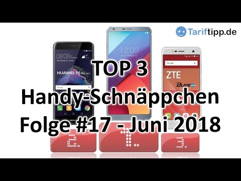 Handy-Schnäppchen | Folge #17 - Juni 2018