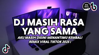 Download lagu DJ AKU MASIH DISINI MENANTIMU KEMBALI VIRAL TIKTOK | DJ MASIH RASA YANG SAMA TERBARU 2025 mp3