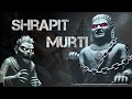 SHRAPIT MURTI Horror Adventurous And Mysterious Story Ai