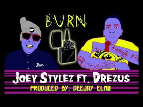 Burn - Joey Stylez feat. Drezus