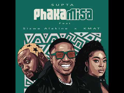 SUPTA feat Sizwe Alakine & Kmat - Phakamisa