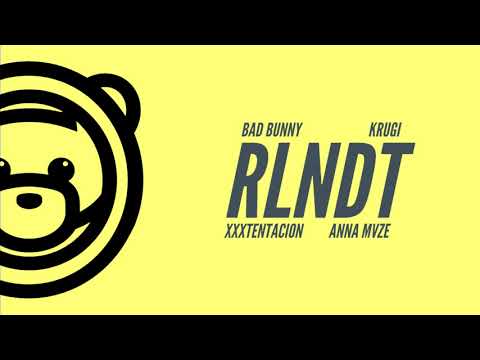Bad Bunny X Krugi X Tentacion X Anna Mvze - RLNDT
