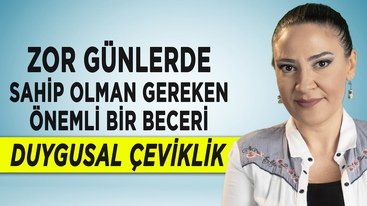 ZOR GÜNLERLE BAŞ EDERKEN ÖNEMLİ BİR BECERİ: DUYGUSAL ÇEVİKLİK