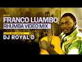 FRANCO LUAMBO RHUMBA VIDEO MIX DJ ROYAL D