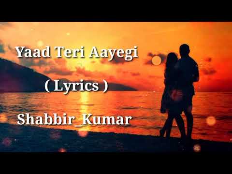 Yaad Teri Aayegi | FULL LYRICS | Shabbir Kumar | Old Hit Song | Heart Touching Song | End Muzic