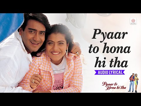 Pyaar To Hona Hi Tha -  Lyrical Song | Ajay Devgan | Kajol | Jatin Lalit | 90s Evergreen Songs