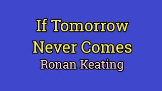If Tomorrow Never Comes - Ronan Keating (Lyrics Video)