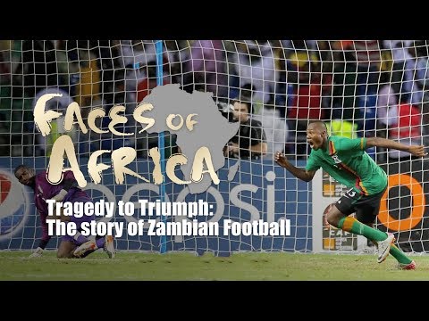 Faces of Africa – Tragedy to Triumph: The story of Zambian Football