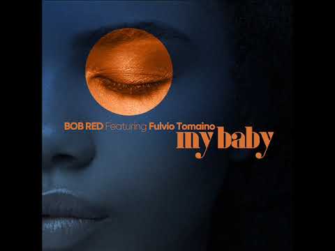 Bob Red featuring Fulvio Tomaino - My Baby (Original)