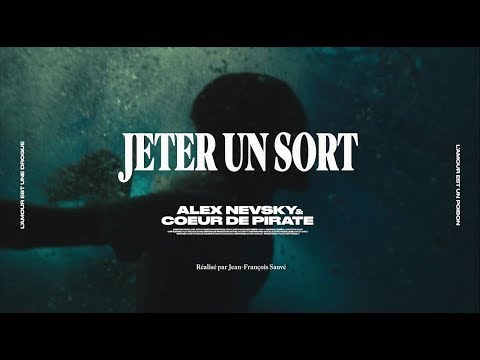 Alex Nevsky - Jeter un sort (feat. Coeur de pirate)