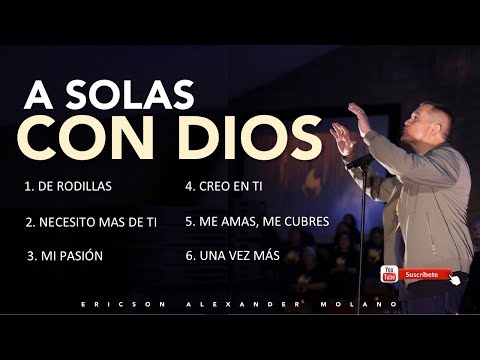 A Solas Con Dios | Tiempo de Adoración | Ericson Alexander Molano