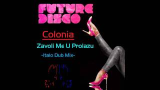 Colonia - Zavoli me u prolazu --italo dub mix-- High Quality