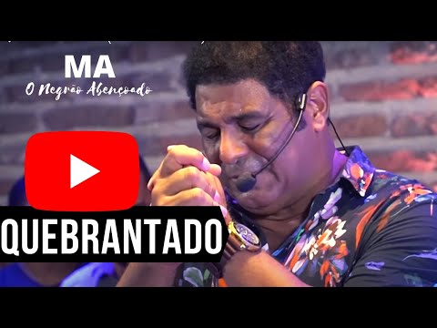 QUEBRANTADO (LIVE SESSION) - MARCOS ANTÔNIO O NEGRÃO ABENÇOADO