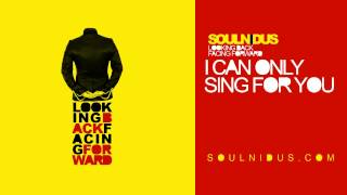 SOULNIDUS - I CAN ONLY SING FOR YOU