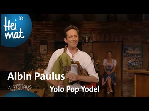 Albin Paulus: Yolo Pop Yodel | Wirtshausmusikanten | BR Heimat - die beste Volksmusik