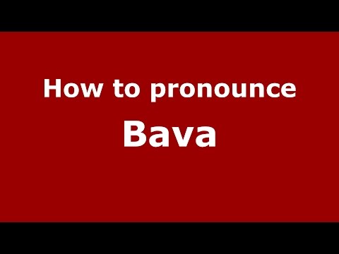 How to pronounce Bava