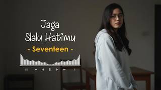 Download lagu JAGA SLALU HATIMU - SEVENTEEN (COVER VIDEO LIRIK) BY EVA MUSIK mp3 Download lagu JAGA SLALU HATIMU - SEVENTEEN (COVER VIDEO LIRIK) BY EVA MUSIK mp3