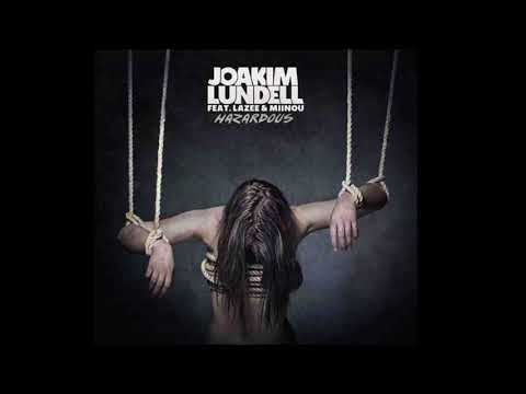Joakim Lundell ft Lazee & Miinou - Hazardous