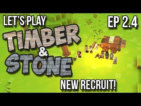 2.4 Let's Play Timber and Stone - New Recruits! (Season 2 - version 1.43)