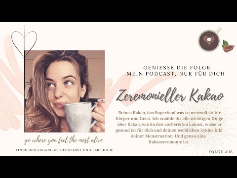 Kakao das Superfood für Geist und Körper - Zeremonieller Kakao und seine Benefits für dich-Folge#16