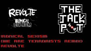 Revolte - Ironical Sexism (We Are Terrorists Rmx)