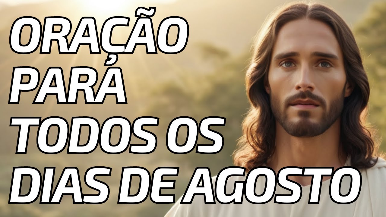 Oração da Manhã para Todos os Dias de Agosto : Paz e Renovação Espiritual
