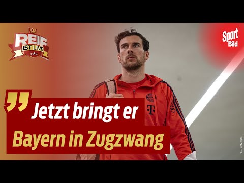 FC Bayern: Leon Goretzka liebäugelt mit einem Wechsel | Reif ist Live