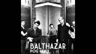 Balthazar - I&#39;ll Stay Here (POG Remix)