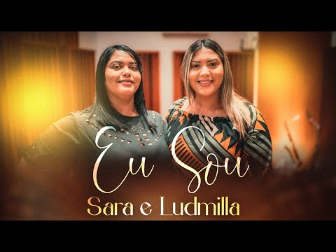 Eu Sou - Sara e Ludmilla